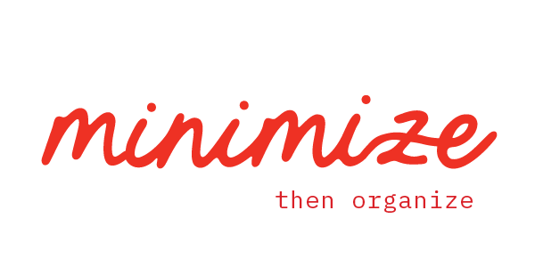 Minimize Then Organize