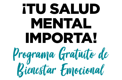 ¡TU SALUD MENTAL IMPORTA! Programa Gratuito de Bienestar Emocional