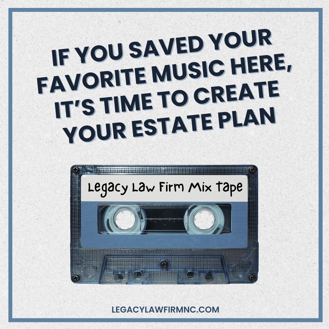 Remember those old cassette tapes we used to treasure? If you saved your most cherished music there, it's a reminder that everything we hold dear needs to be protected. It also is a reminder that we are in the age group that should have an estate pla