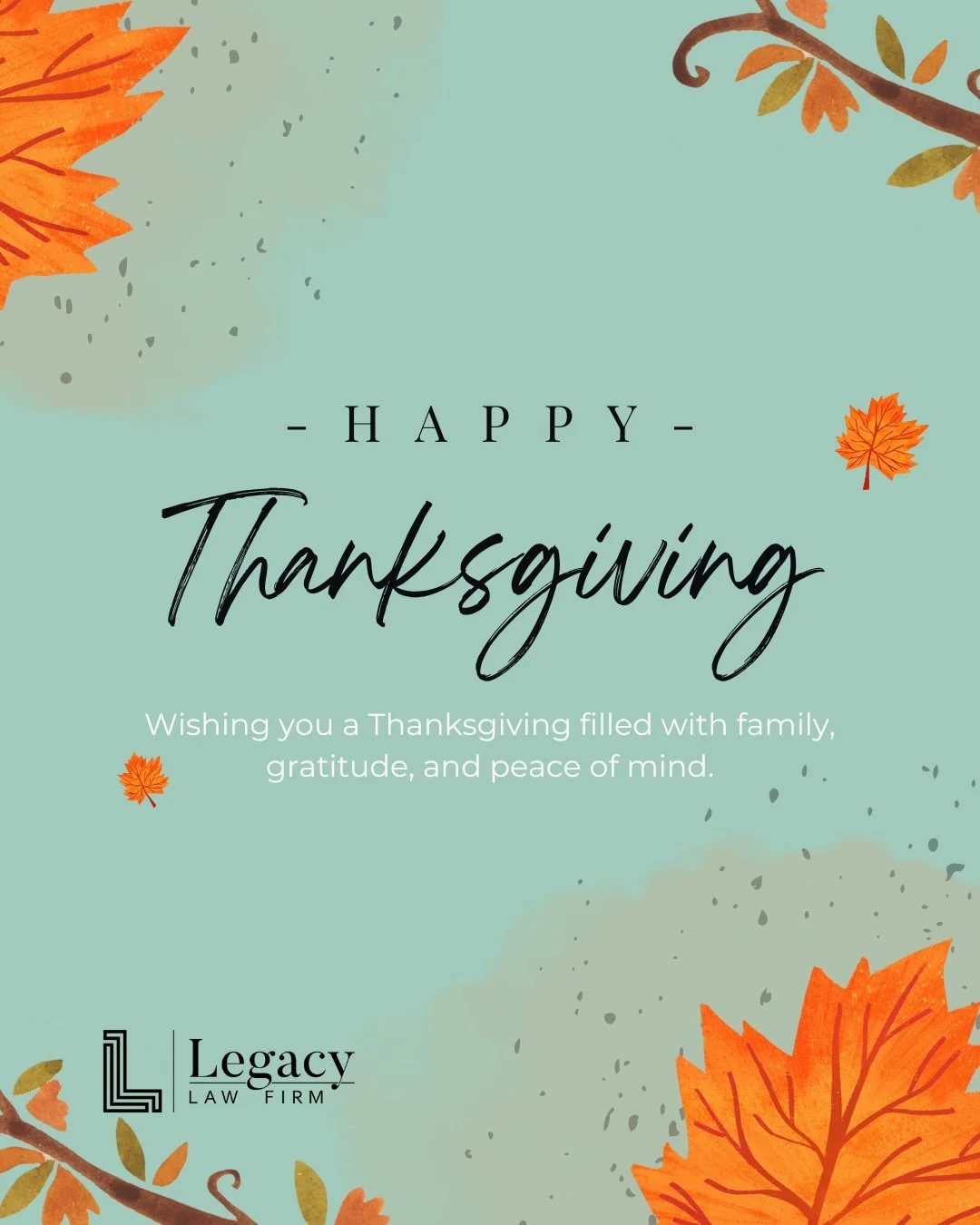 🦃 Happy Thanksgiving from Legacy Law Firm! 🍂

We&rsquo;re grateful for the trust our clients place in us and for the opportunity to help families protect what matters most. This season reminds us of the importance of legacy, connection, and plannin