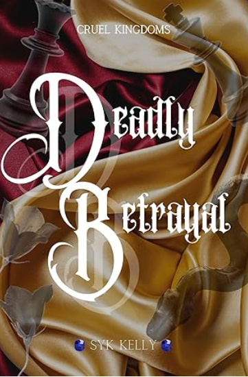 Book cover titled "Cruel Kingdoms: Death Betrayal" by Syk Kelly, featuring draped fabric and dark floral elements.