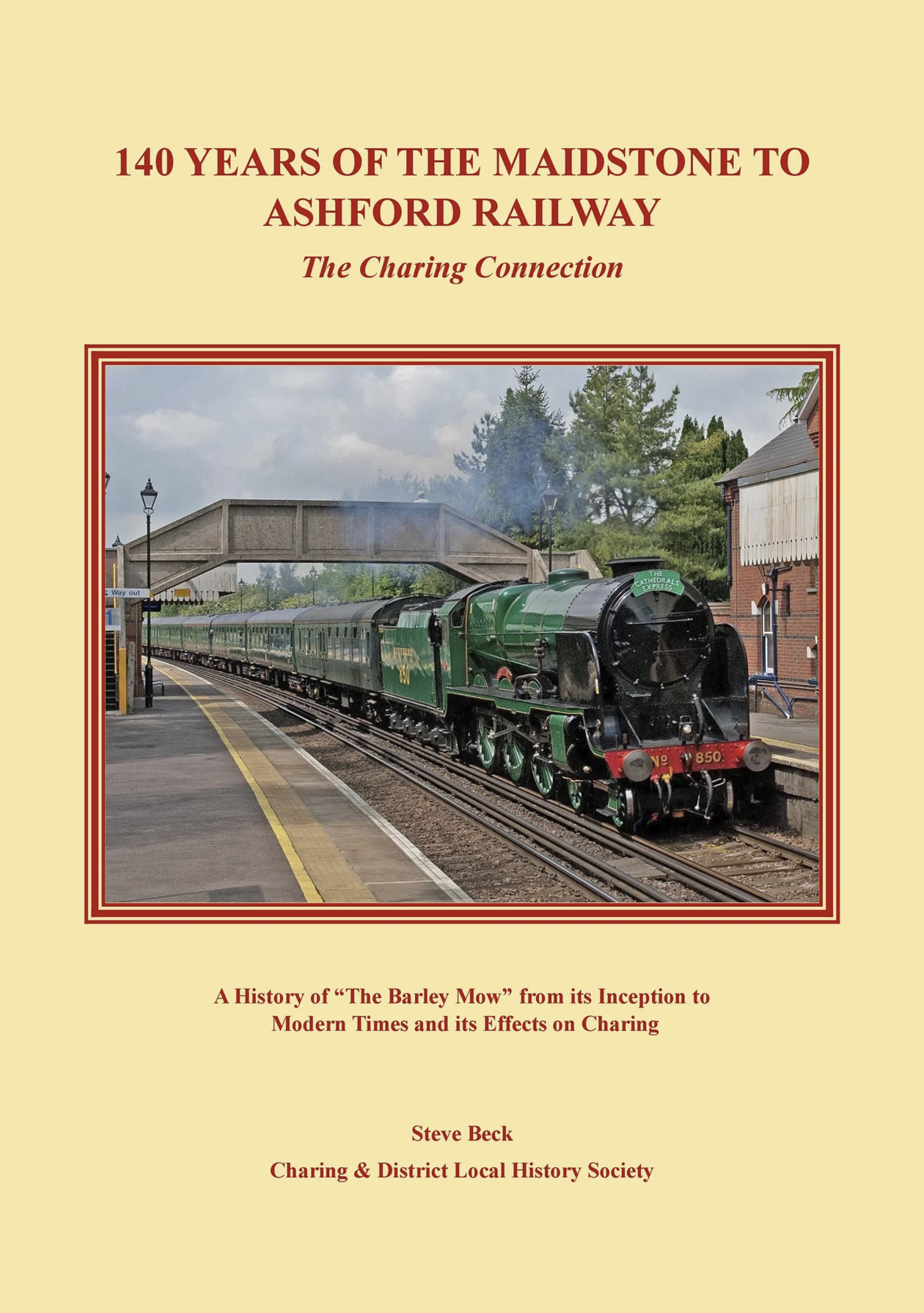 140 Years of The Maidstone To Ashford Railway: the Charing connection