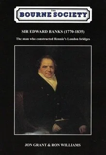 Sir Edward Banks (1770-1835): the man who constructed Rennies London bridges