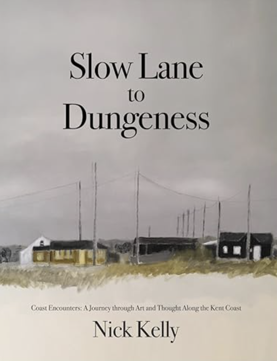 Slow Lane To Dungeness. Coast Encounters: a journey through art and thought along the Kent coast
