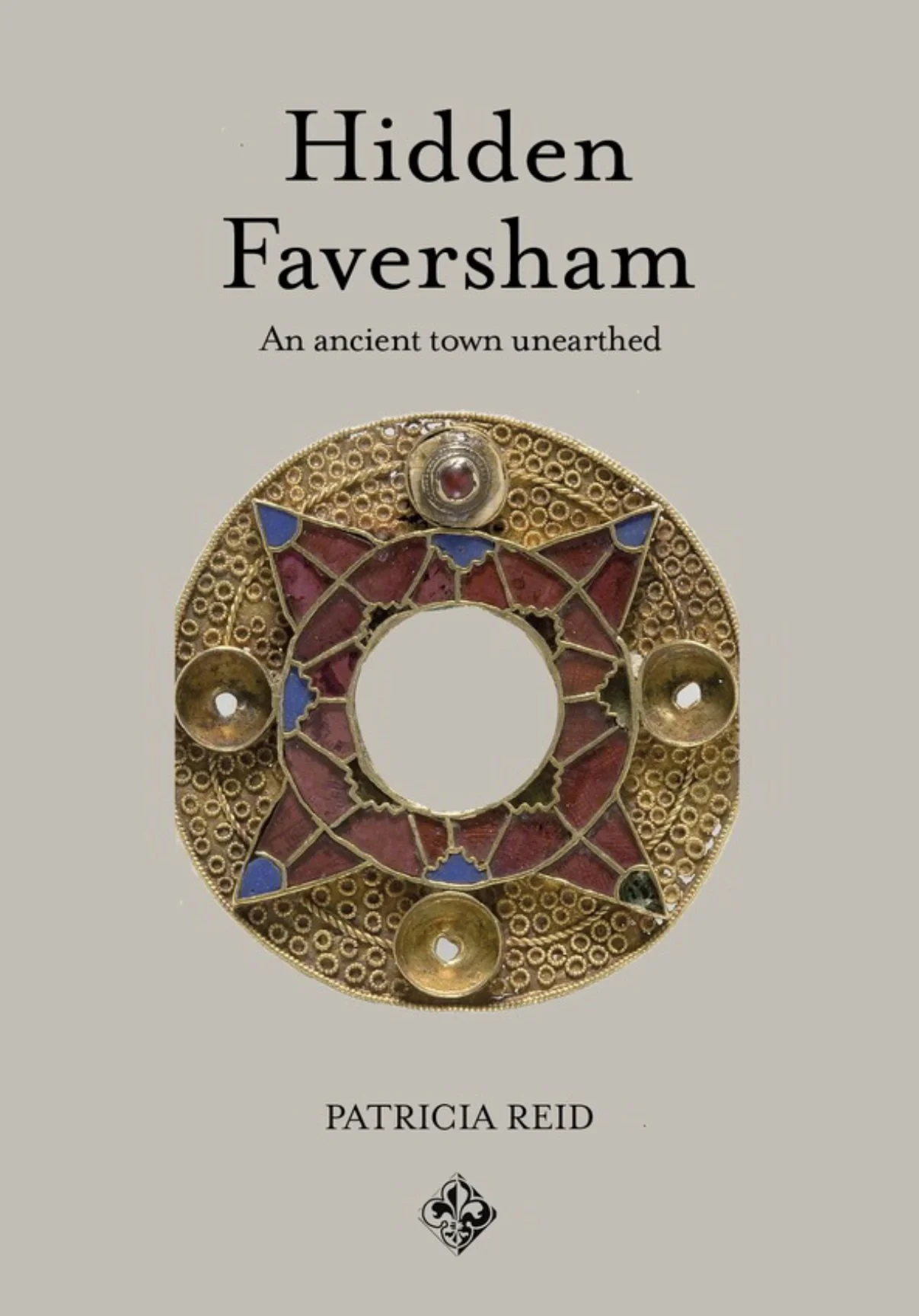 Review: Hidden Faversham, An ancient town unearthed