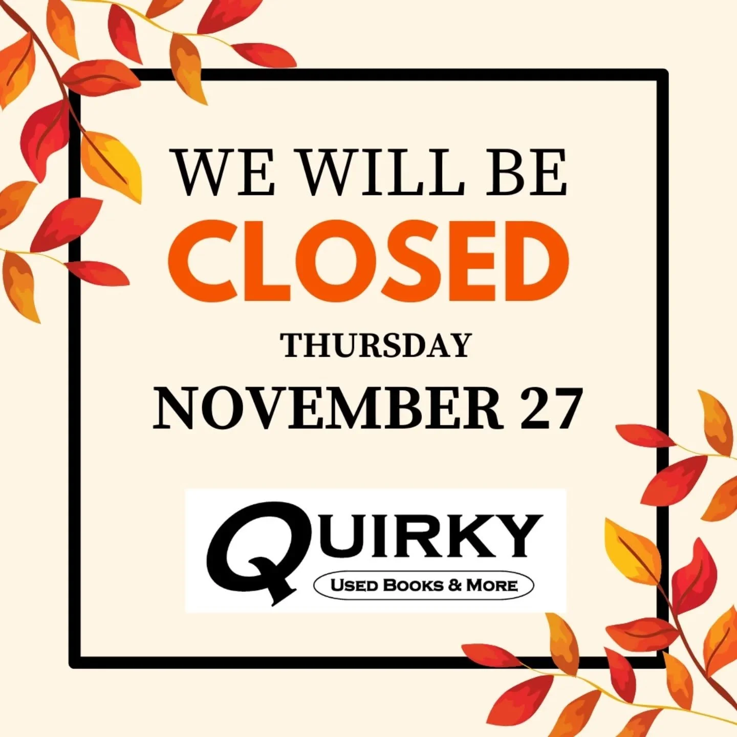 We will be closed on Thanksgiving Day.  Regular hours (11:00 - 6:00) the rest of the week.