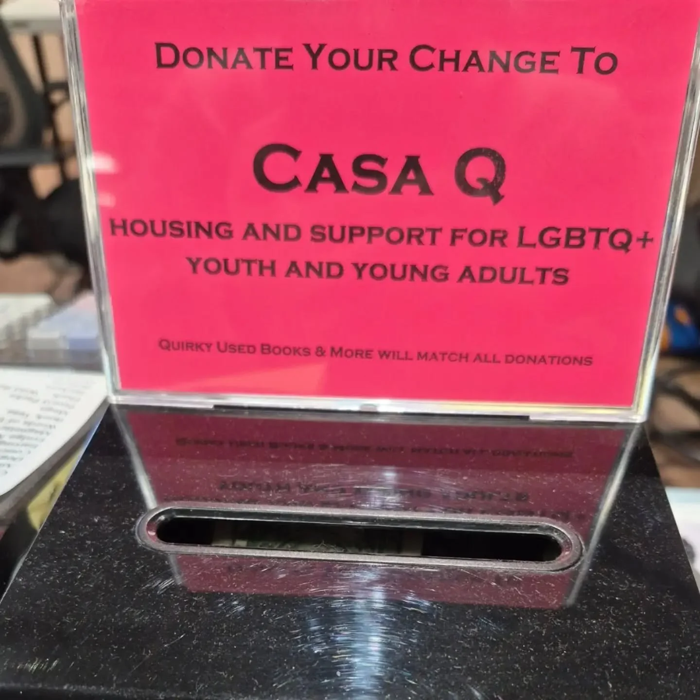Next to our cash register is a change donation box.  Every few months, our staff selects a community organization to receive these donations, and Quirky Used Books &amp; More matches the amount with a donation of our own.

Starting this month, your c