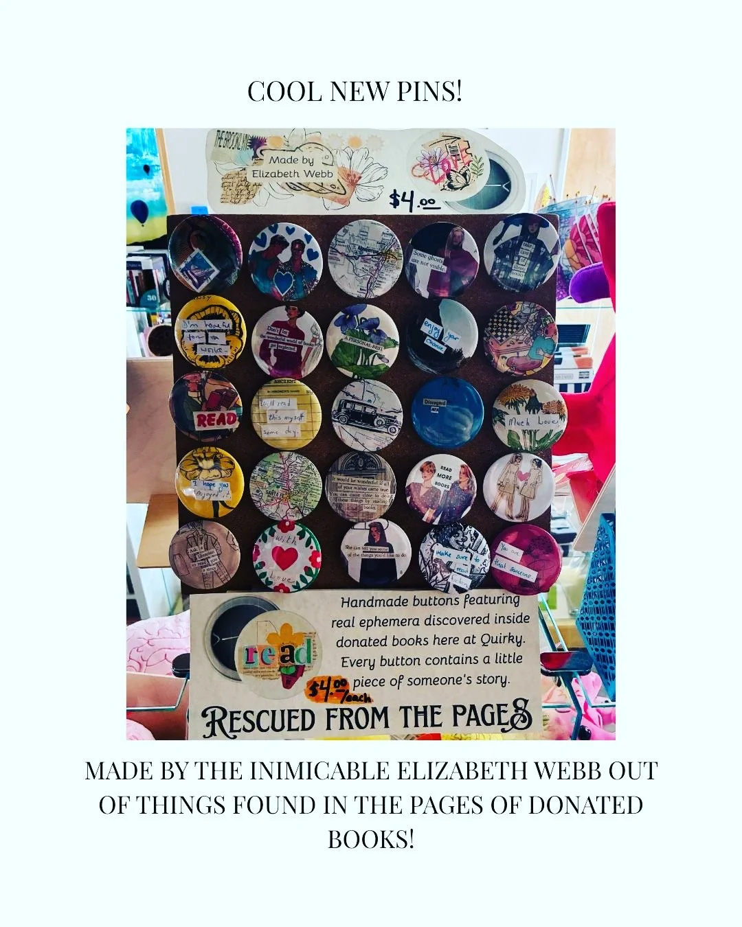 We have new pins for sale! Created by the incredibly talented Elizabeth who curates all our art shows. Come in and see which one was meant for you!