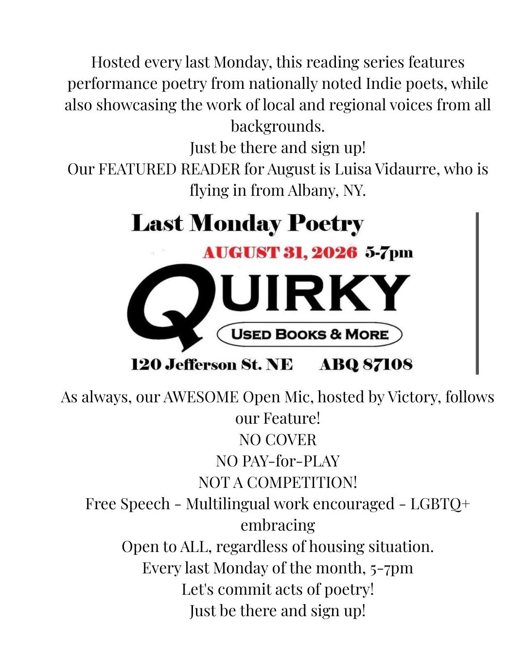 Hosted every last Monday, this reading series features performance poetry from nationally noted Indie poets, while also showcasing the work of local and regional voices from all backgrounds. Just be there and sign up! Our FEATURED READER for August i