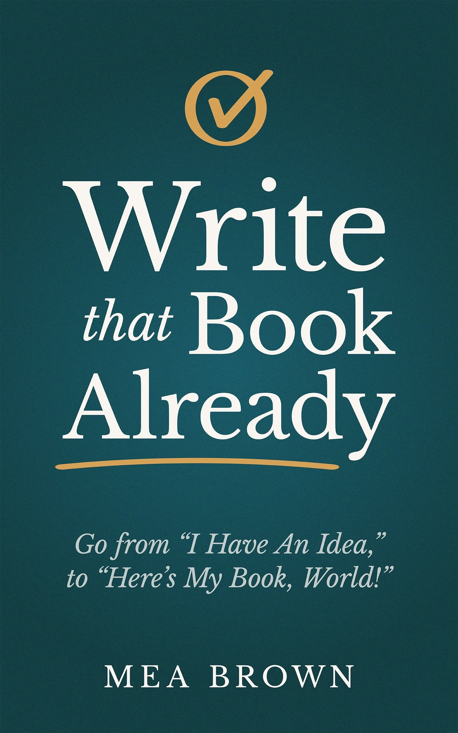 Book Write that Book Already for authors