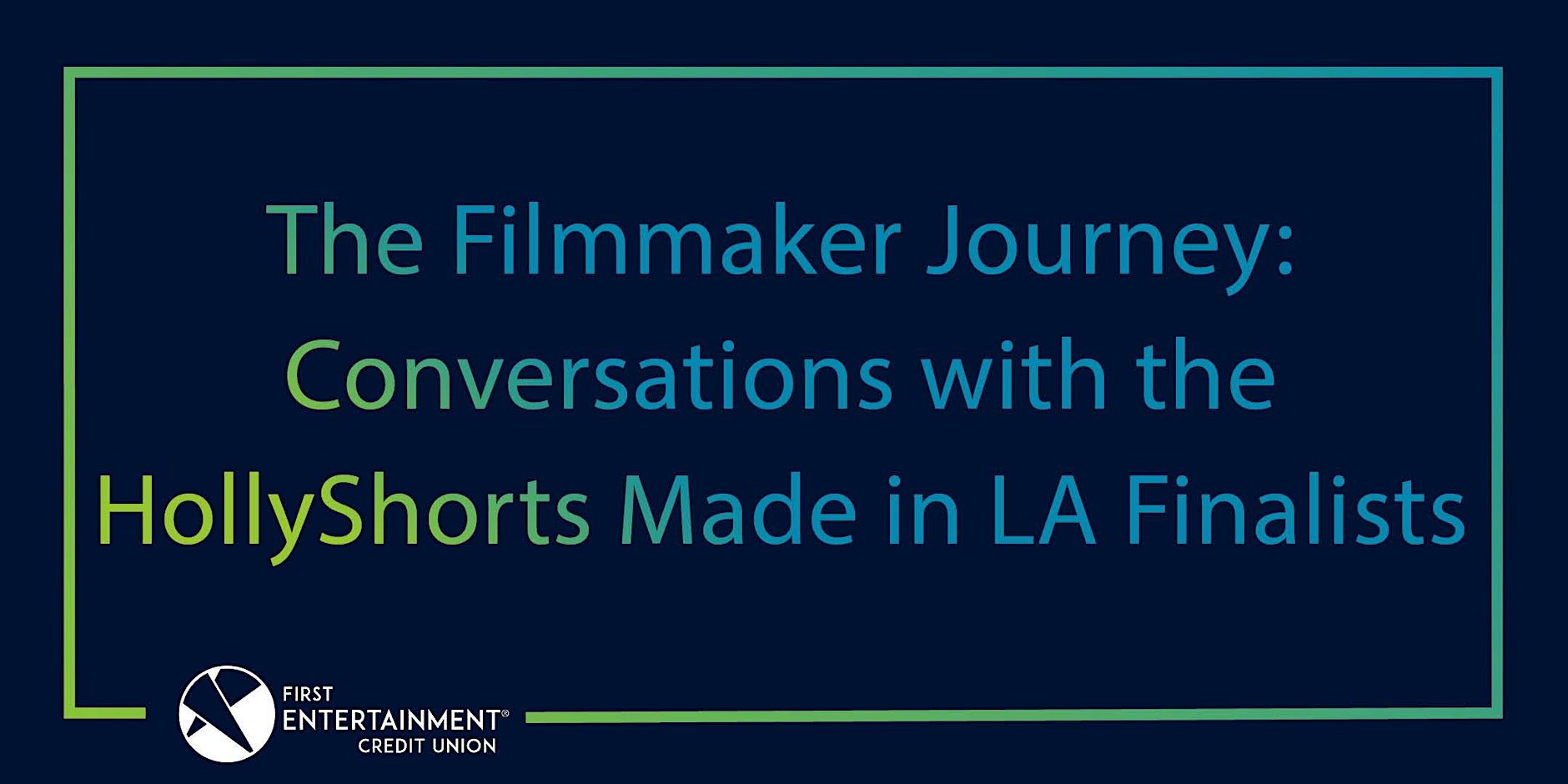 HollyShorts Attendees RSVP For Free: The Filmmaker Journey, HollyShorts Made in LA Finalists