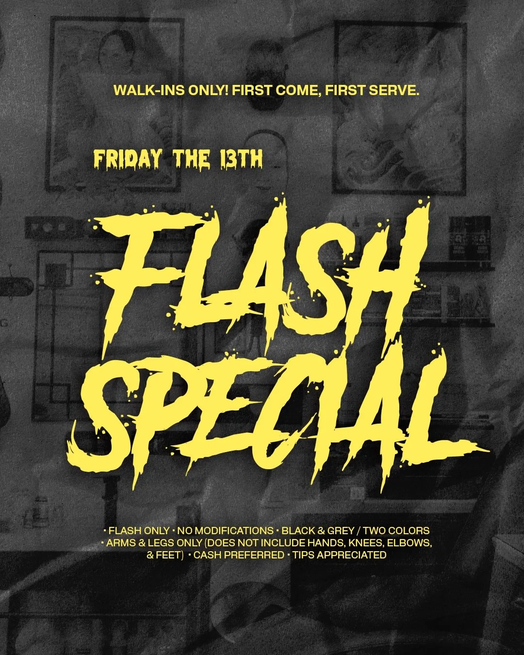 ‼️&nbsp;THIS FRIDAY ‼️

Here&rsquo;s what you need to know: 
✯ $100-$300 Flash Special | 1 Day Only 
✯ FLASH ONLY! No modifications! 
✯ Doors open at 11 AM 
✯ Walk-ins ONLY! First come first serve sign up at the door (sign up sheet available in the s