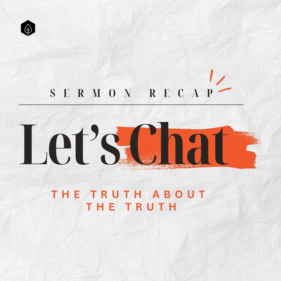 Sermon Recap | Let's Chat About The Truth! ✨