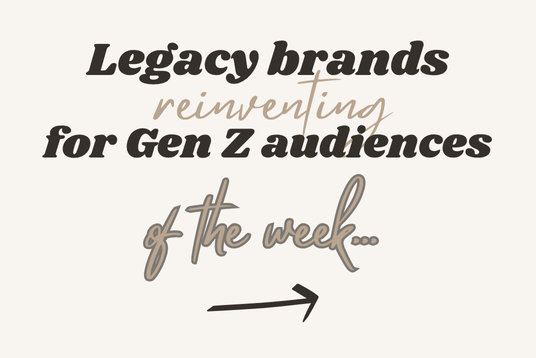Legacy Brands Reinventing for new Gen Z audiences