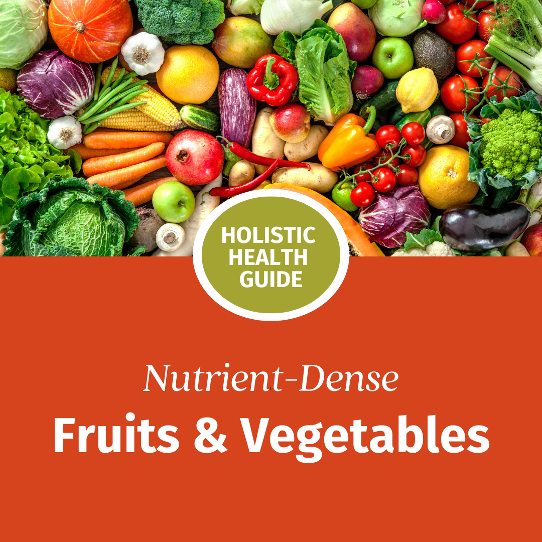 Nutrient Dense Fruits & Vegetables