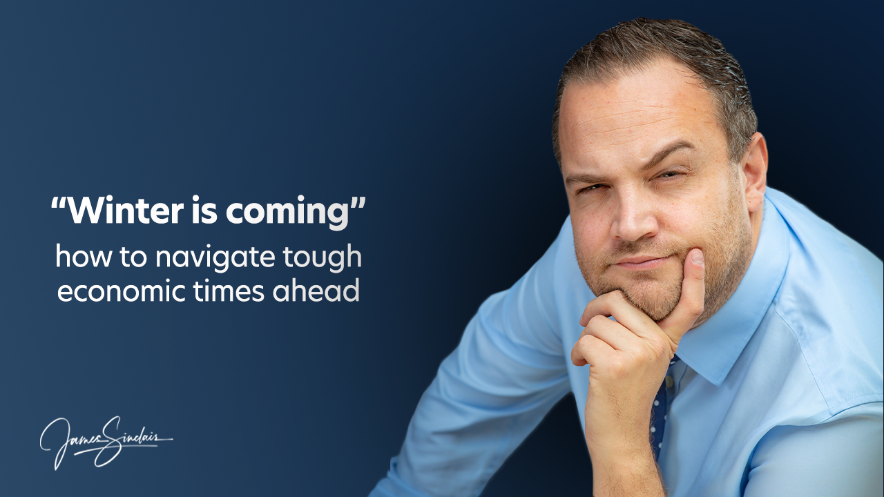 Navigating Tough Economic Times - What You Should Be Doing