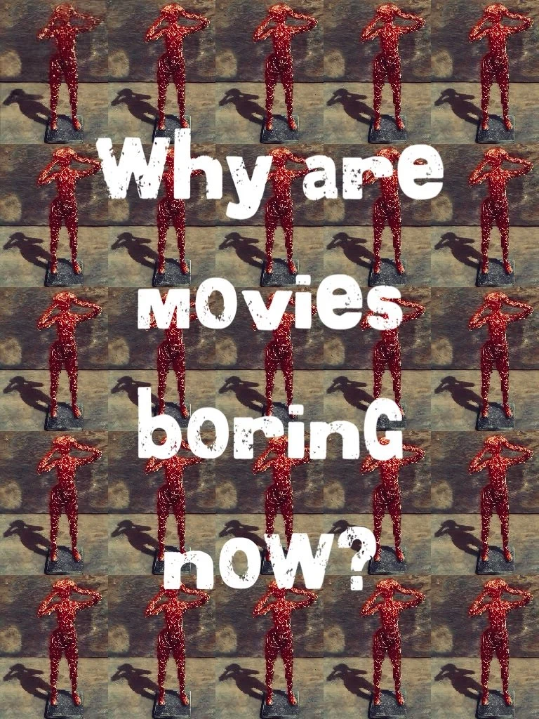 Why are Movies Boring Now?