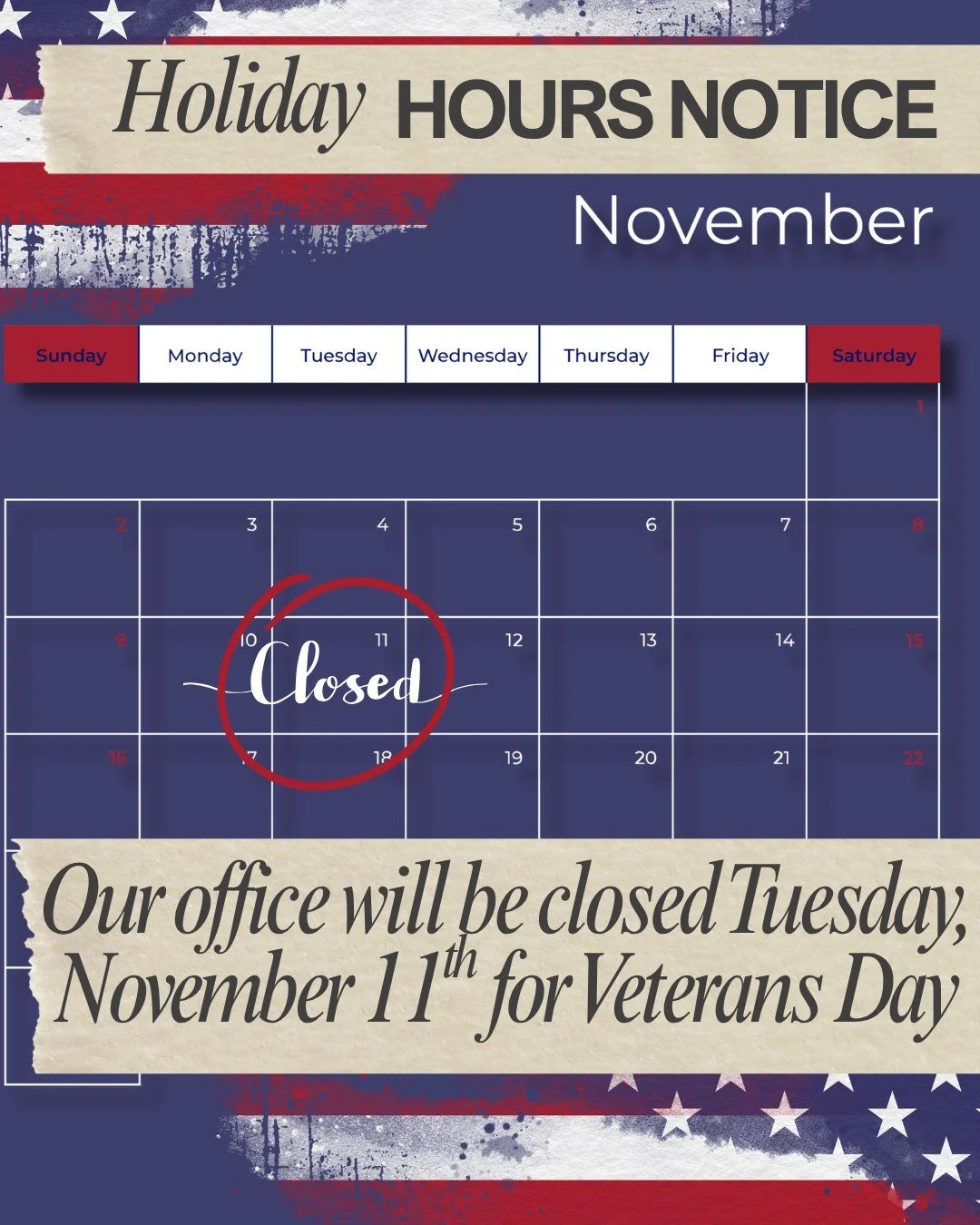 Holiday Hour Notice :

Our office will be closed on Tuesday, November 11th for Veterans Day.