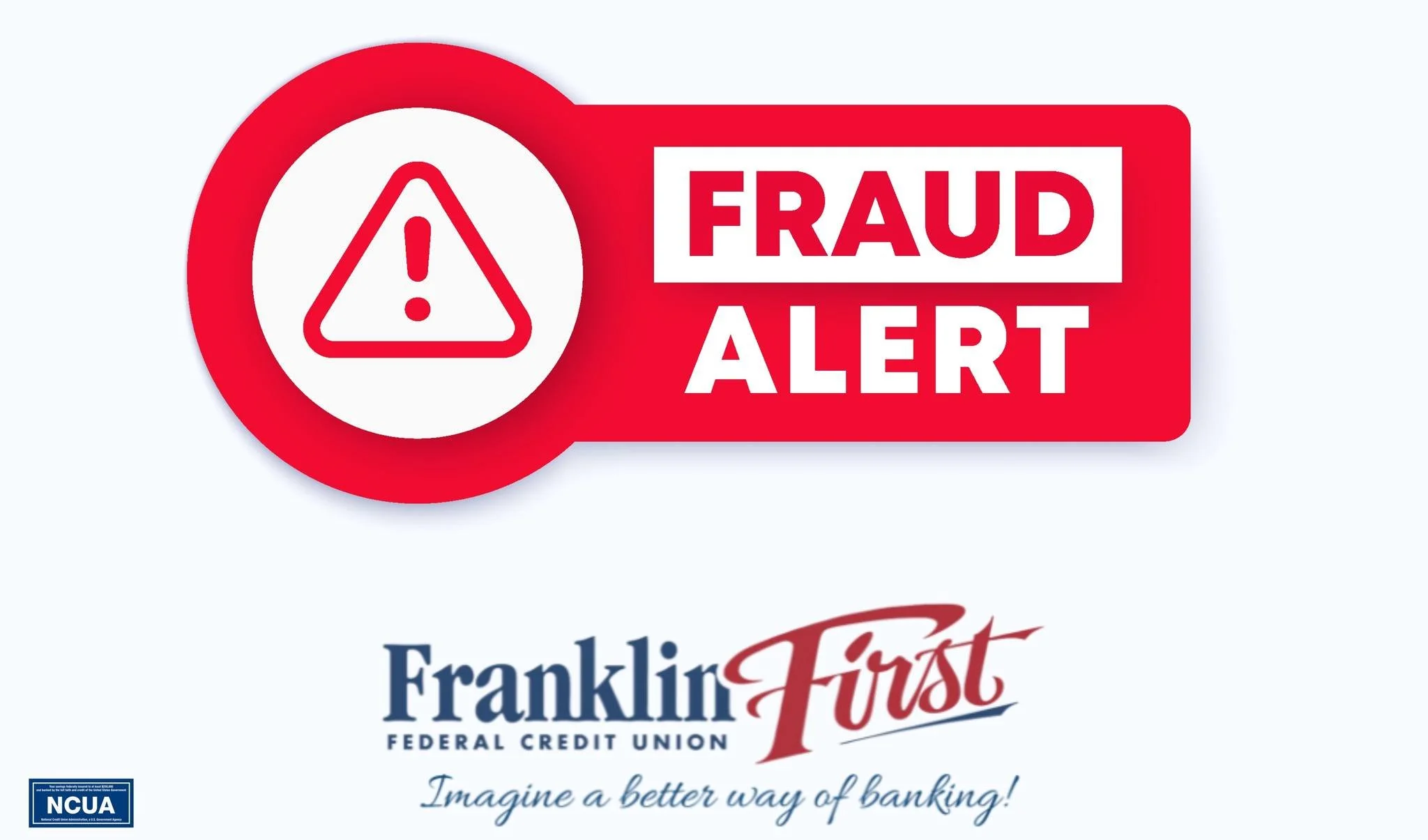 🚨 URGENT FRAUD ALERT 🚨

Scammers are spoofing our phone number and posing as the fraud department at Franklin First Federal Credit Union.

⚠️ This is NOT us.

We will NEVER call and ask for:
&bull; Full debit card numbers
&bull; PINs or login info
