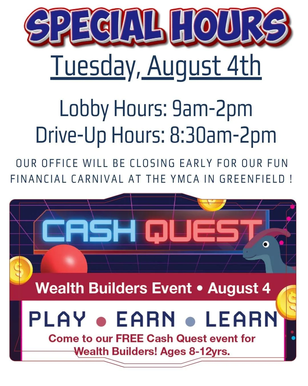 Special Hours Notice: Tuesday August 4th 

We will be closing early, on Tuesday August 4th in preparation for our Fun Financial Carnival a the @fc_ymca in Greenfield!

Tuesday, August 4th
Drive up Hours : 8:30am- 2pm
Lobby Hours: 9am- 2pm

We hope to