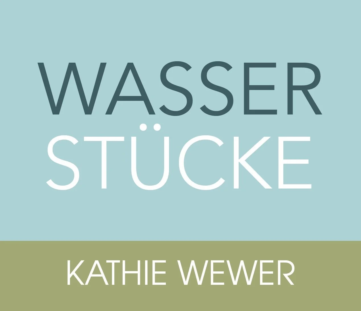 WASSERSTÜCKE BY KATHIE WEWER