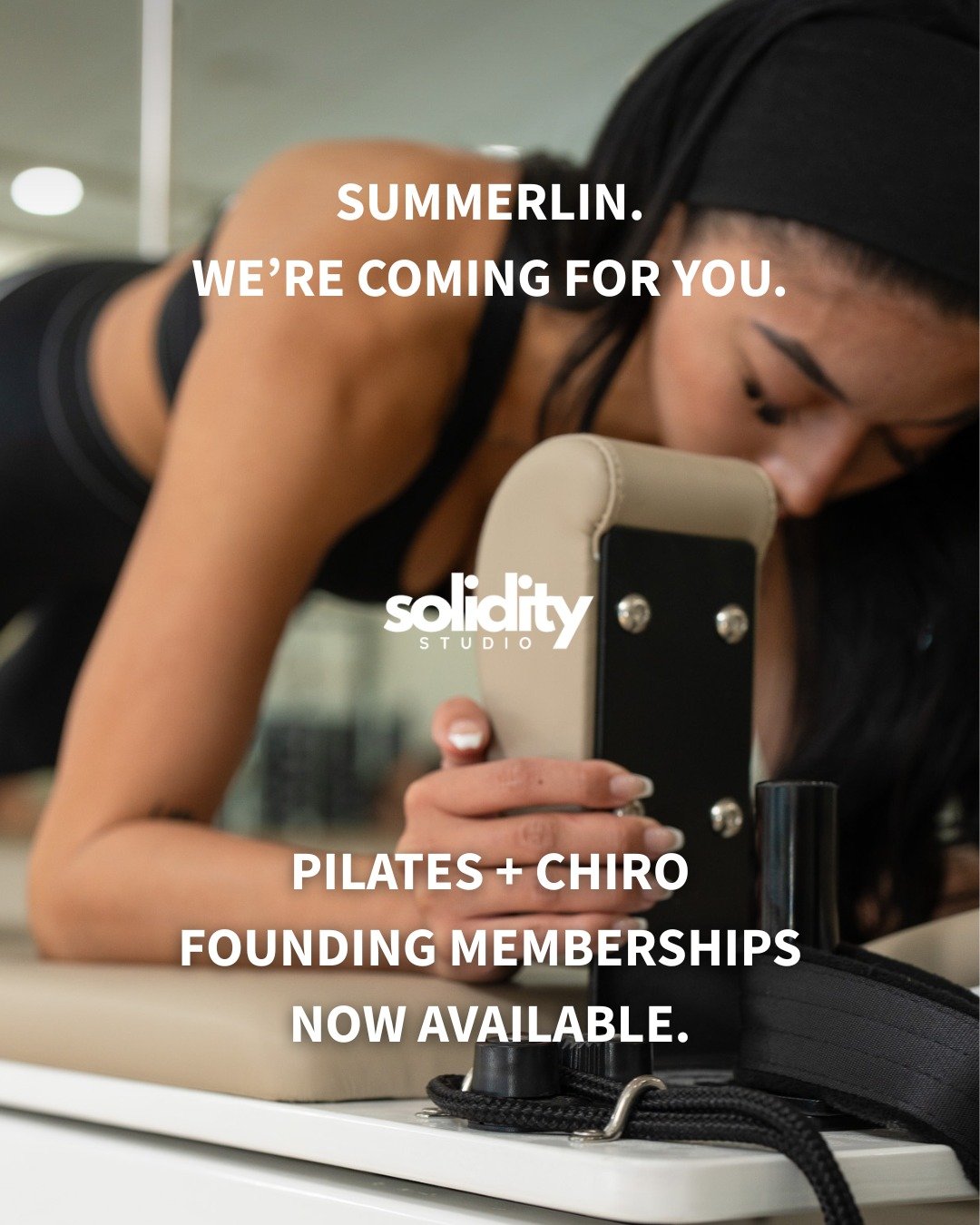 SUMMERLIN, WE&rsquo;RE COMING FOR YOU. 🤍

Solidity is growing, and our second studio is bringing even more of what you love with us.

15 reformers. A larger chiropractic space. More room for outdoor movement, community events, and everything we have