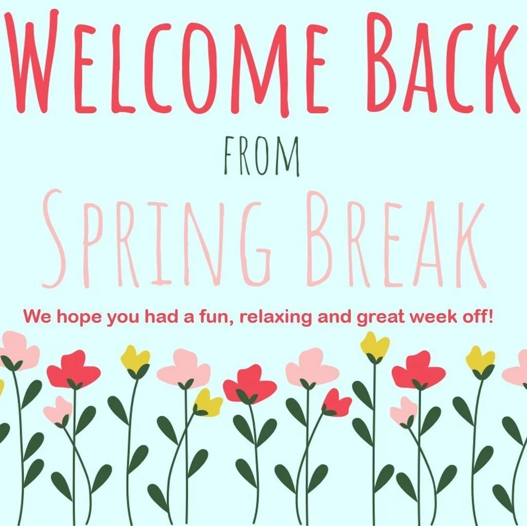 We hope you had an amazing Spring Break! We look forward to seeing you back in school on Monday, March 30th!