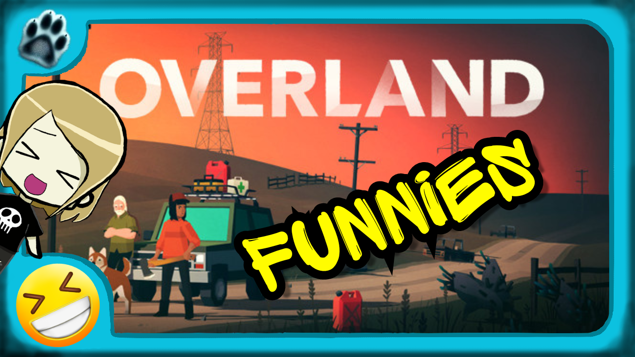 Overland Funny Gaming Moments!