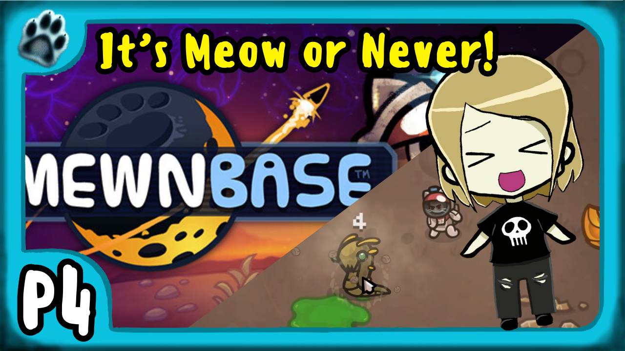 Mewnbase P4 | It’s Meow or Never!