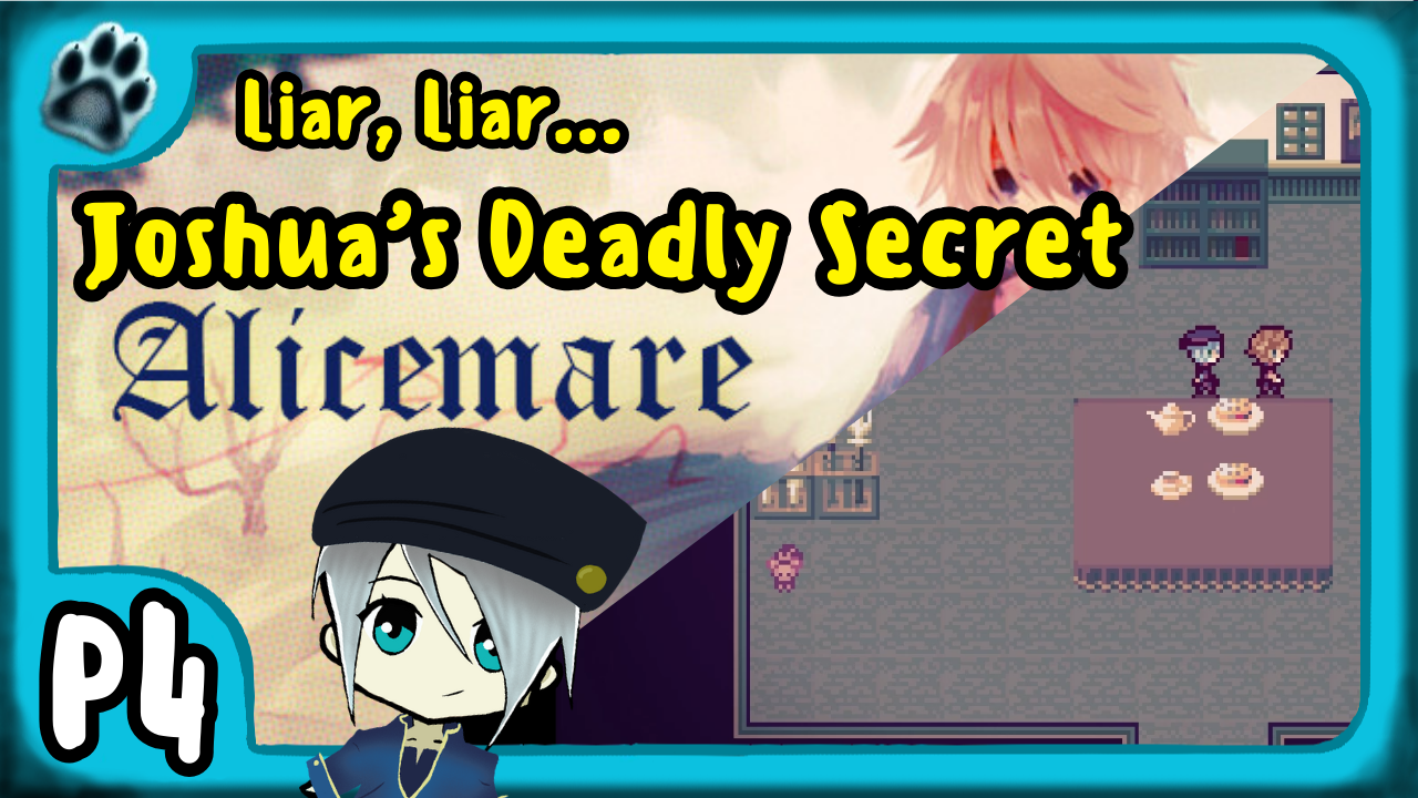 Alicemare P4 | Liar, Liar…Joshua’s Deadly Secret