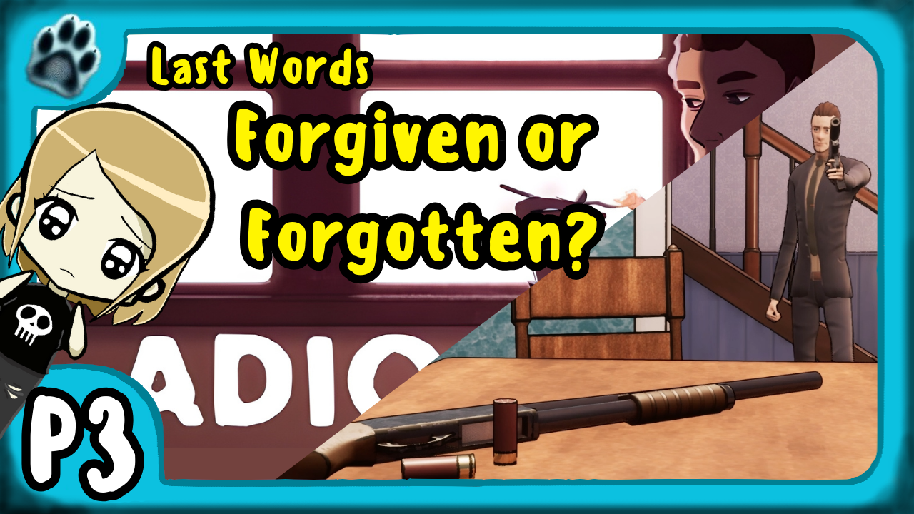 Adios Part 3 | Last Words, Forgiven or Forgotten?