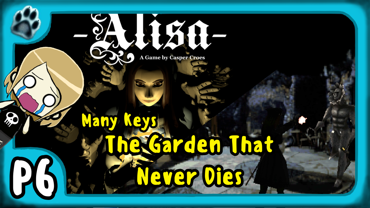 Alisa P6 | Many Keys, The Garden That Never Dies