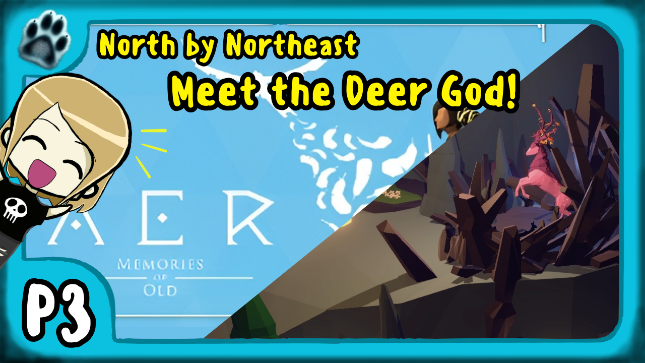 Aer: Memories of Old Part 3 | North by Northeast, Meet the Deer God!