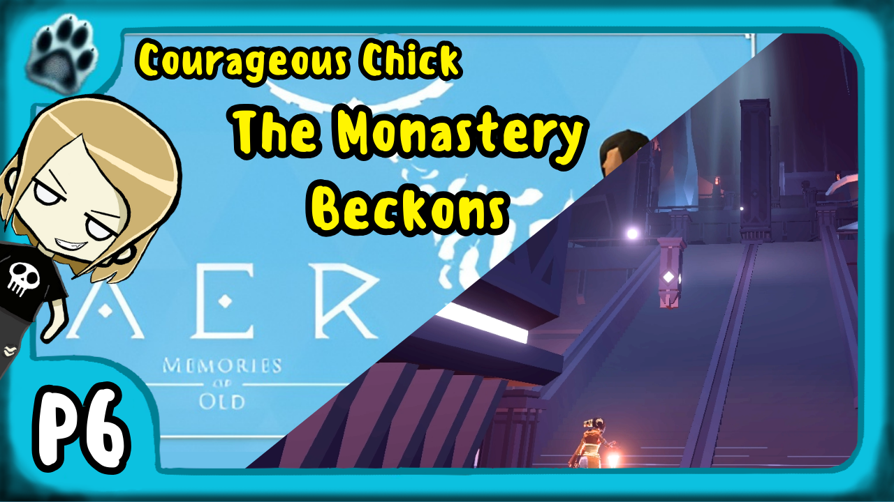 Aer: Memories of Old Part 6 | Courageous Chick, The Monastery Beckons
