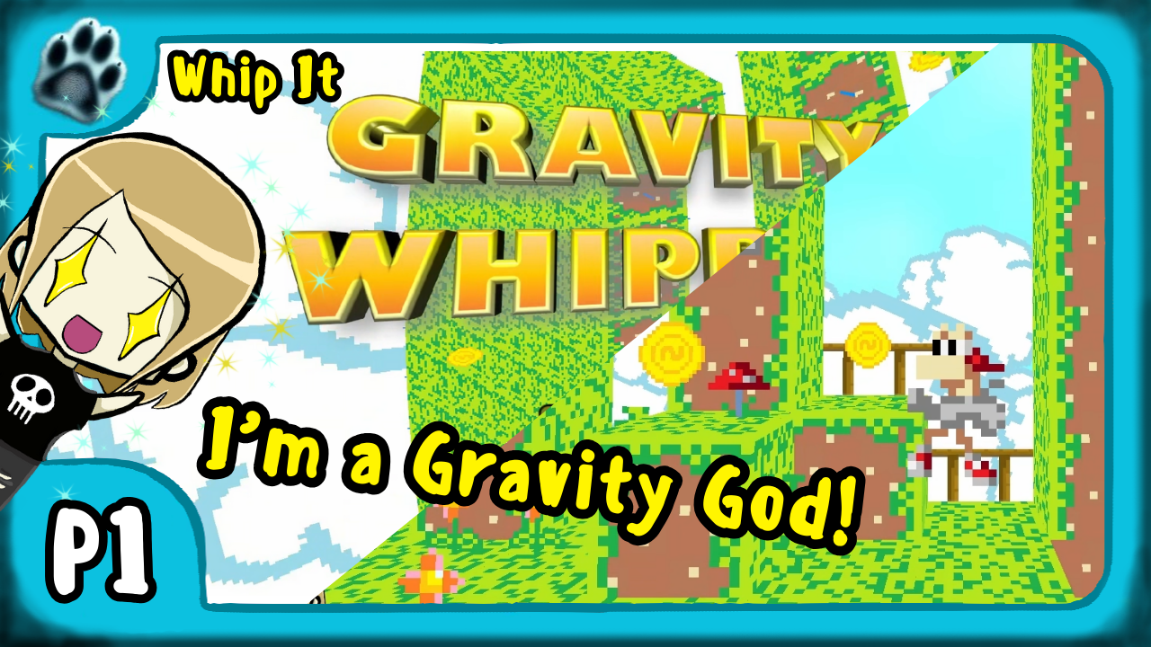 Gravity Whipped P1 | Whip It, I’m a Gravity God!