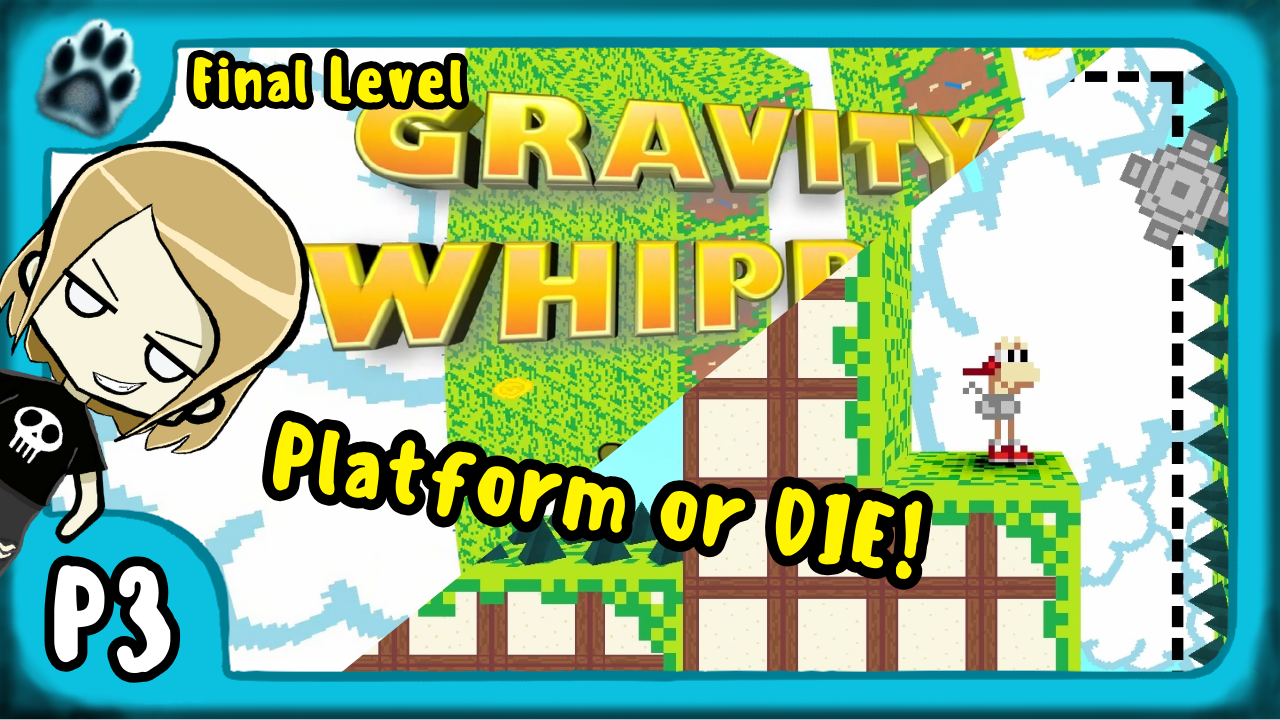Gravity Whipped P3 | Final Level, Platform or Die!