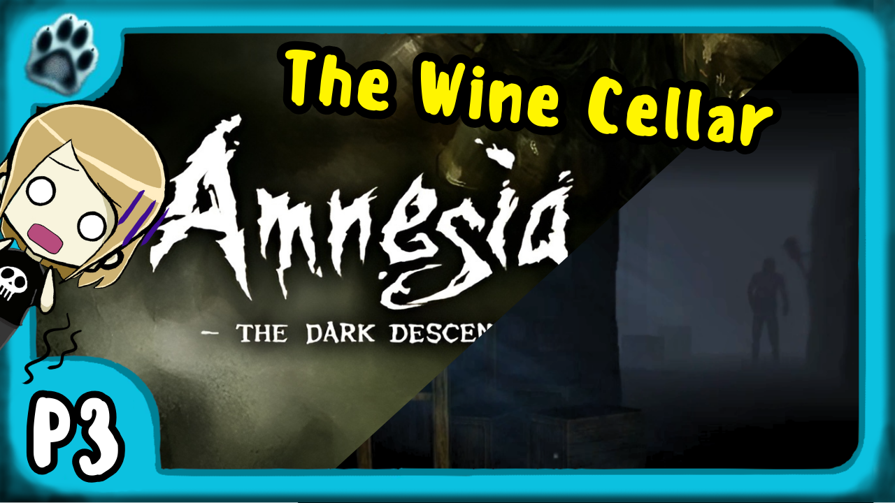 Amnesia: The Dark Descent P3 | The Wine Cellar