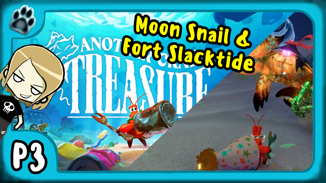 Another Crab’s Treasure Part 3 | Moon Snail and Fort Slacktide