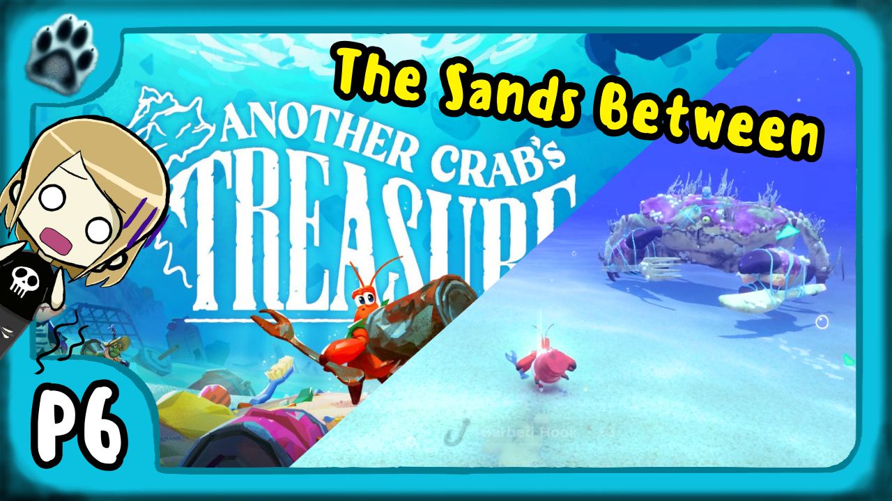 Another Crab’s Treasure Part 6| The Sands Between