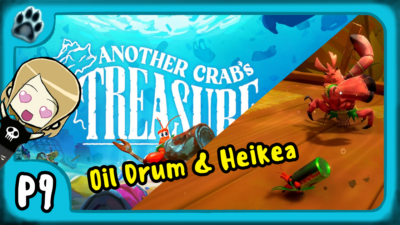 Another Crab’s Treasure Part 9 | Oil Drum and Heikea