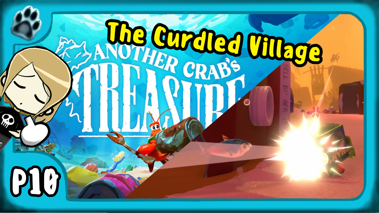 Another Crab’s Treasure Part 10 | The Curdled Village