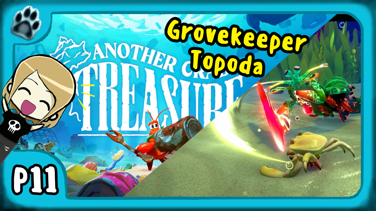Another Crab’s Treasure Part 11 | Grovekeeper Topoda