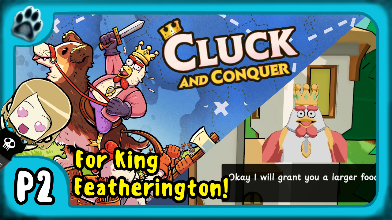 Cluck and Conquer P2 | For King Featherington!!!