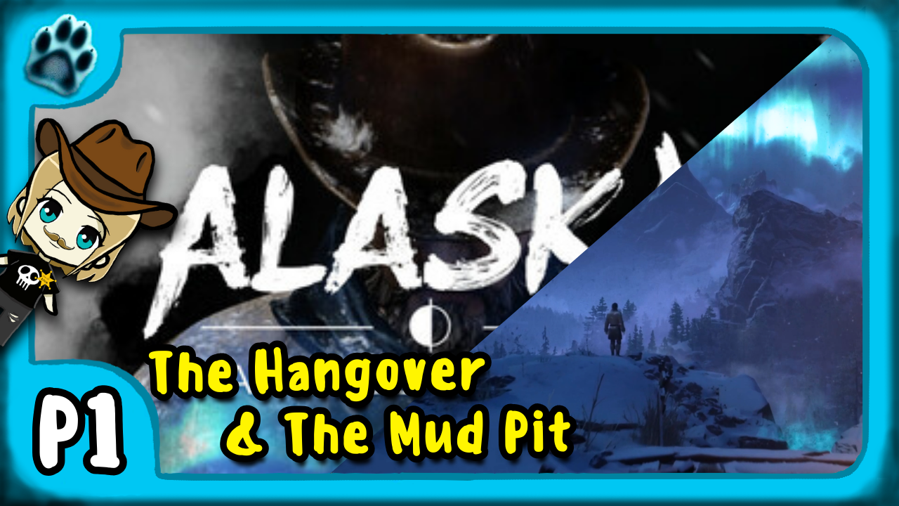 Alaska: An Endless Night P1 | The Hangover & The Mud Pit