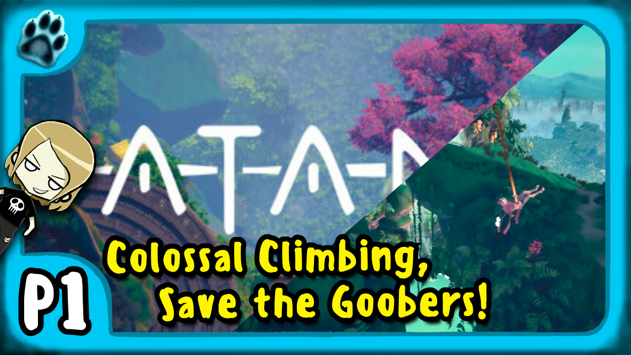 Atan P1 | Colossal Climbing, Save the Goobers!