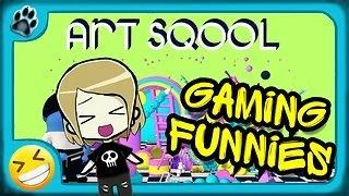 Art Sqool Funny Gaming Moments!
