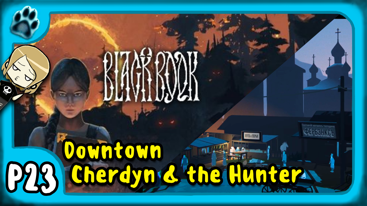 Black Book P23 | Downtown Cherdyn &amp; The Hunter