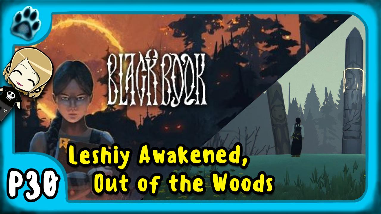 Black Book P30 | Leshiy Awakened, Out of the Woods