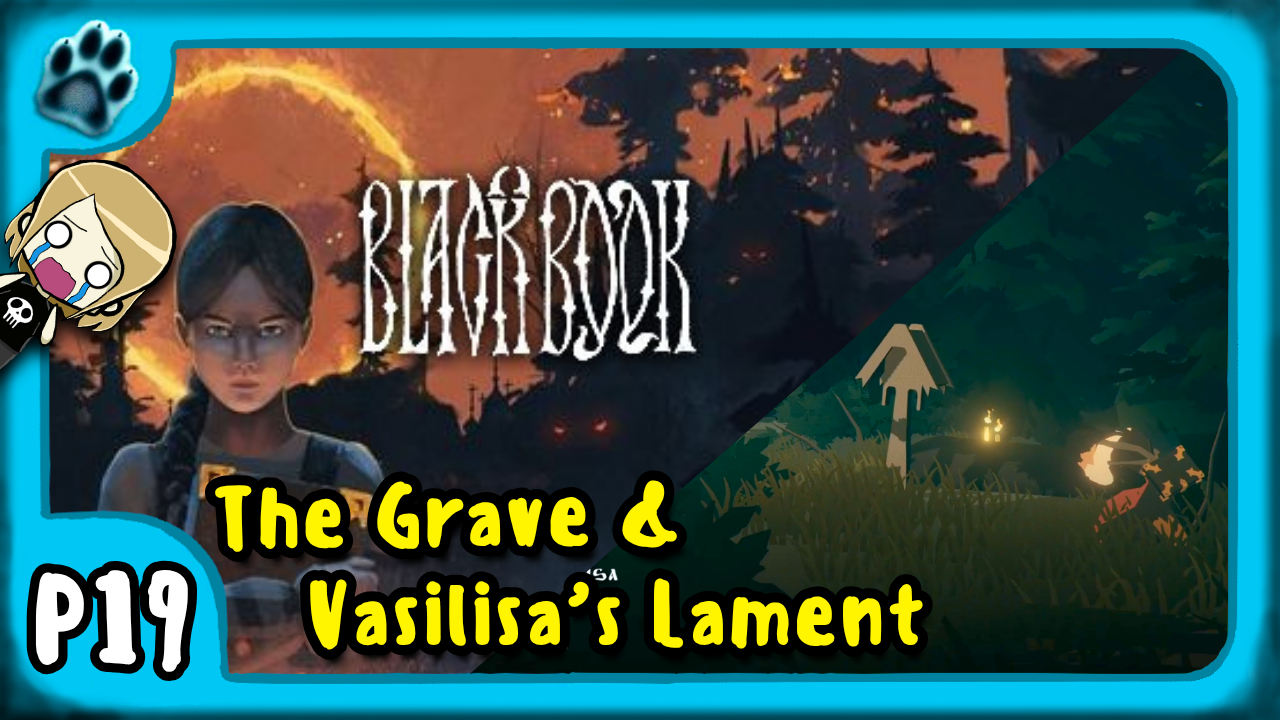 Black Book P19 | The Grave &amp; Vasilisa’s Lament