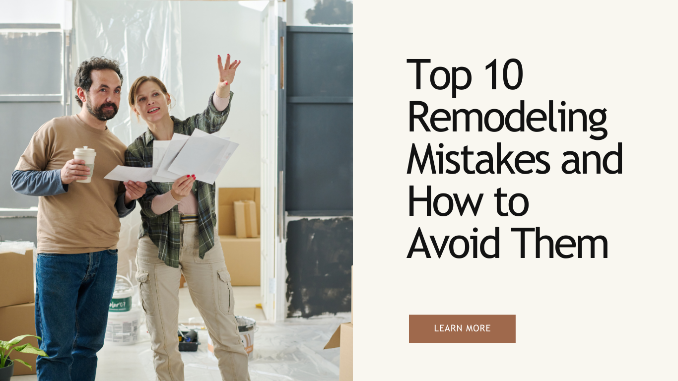Top 10 Remodeling Mistakes and How to Avoid Them